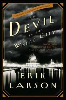 The Devil in the White City by Erik Larsen