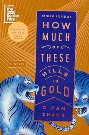 How Much of These Hills Is Gold by C Pam Zhang