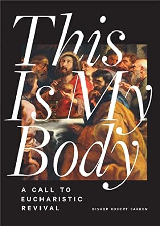 This Is My Body by Bishop Robert Barron